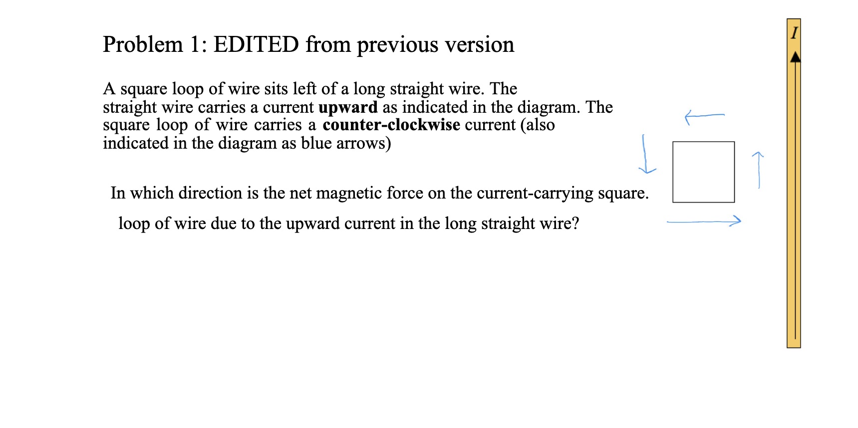  Problem 1: EDITED from previous version A square loop of wire