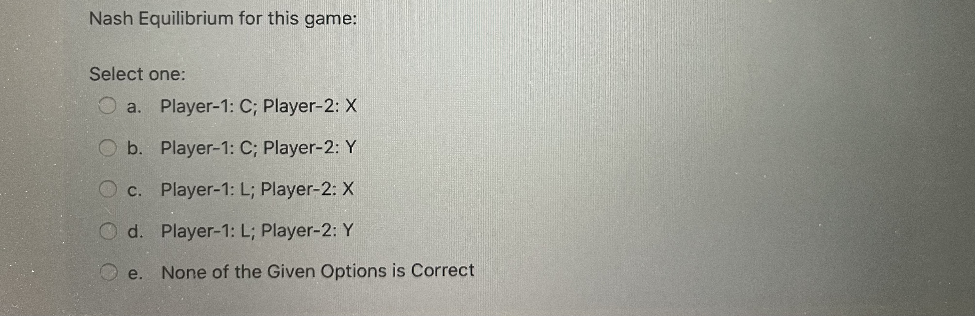 Y O e. None of the Given Options is Correct Strictly-Dominated Strategy