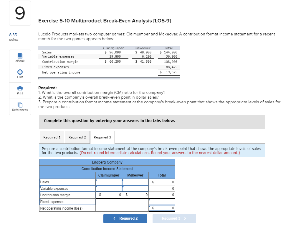 Exercise 5-10 Multiproduct Break-Even Analysis [LO5-9] 9 Exercise 5-10 Multiproduct Break-Even Analysis
