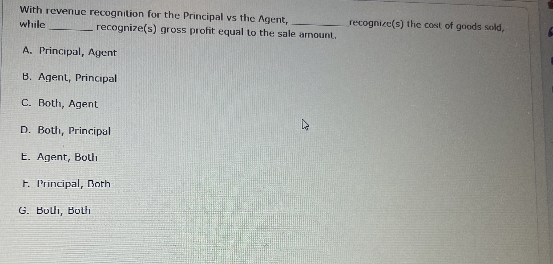  With revenue recognition for the Principal vs the Agent, while recognize(s)
