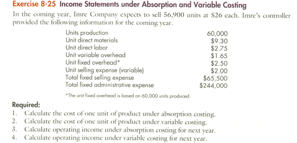  Exercise 8-25 Income Statements under Absorption and Variable Costing In the