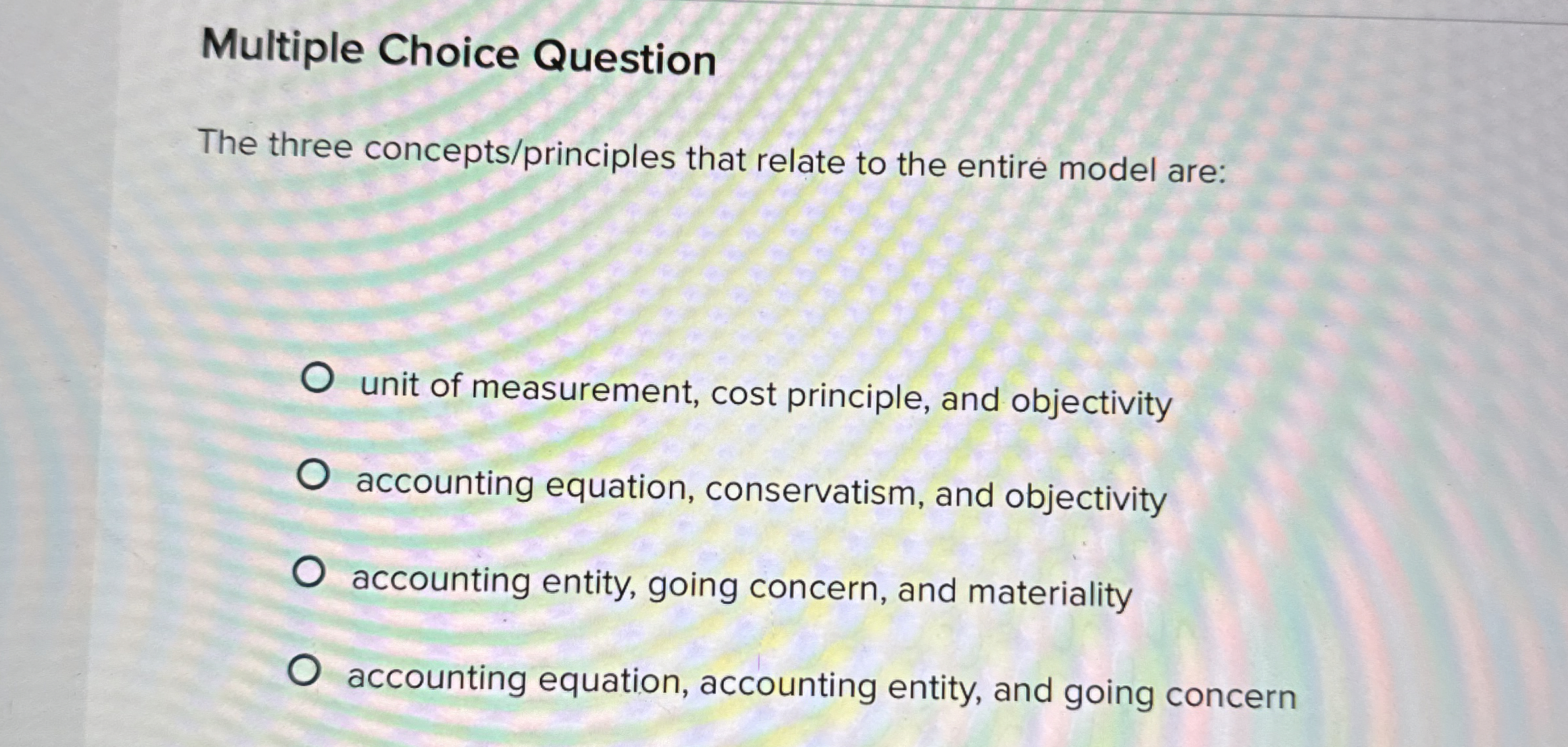  Multiple Choice Question The three concepts/principles that relate to the entire