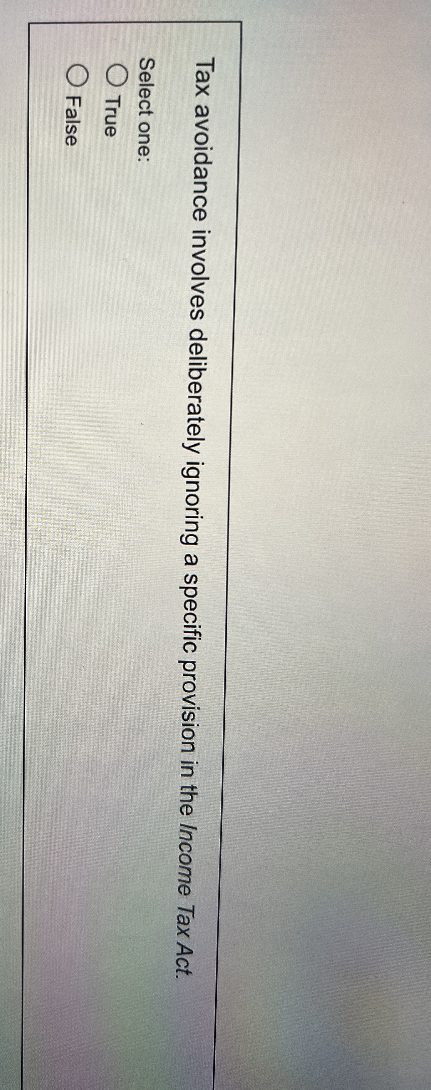  Tax avoidance involves deliberately ignoring a specific provision in the Income