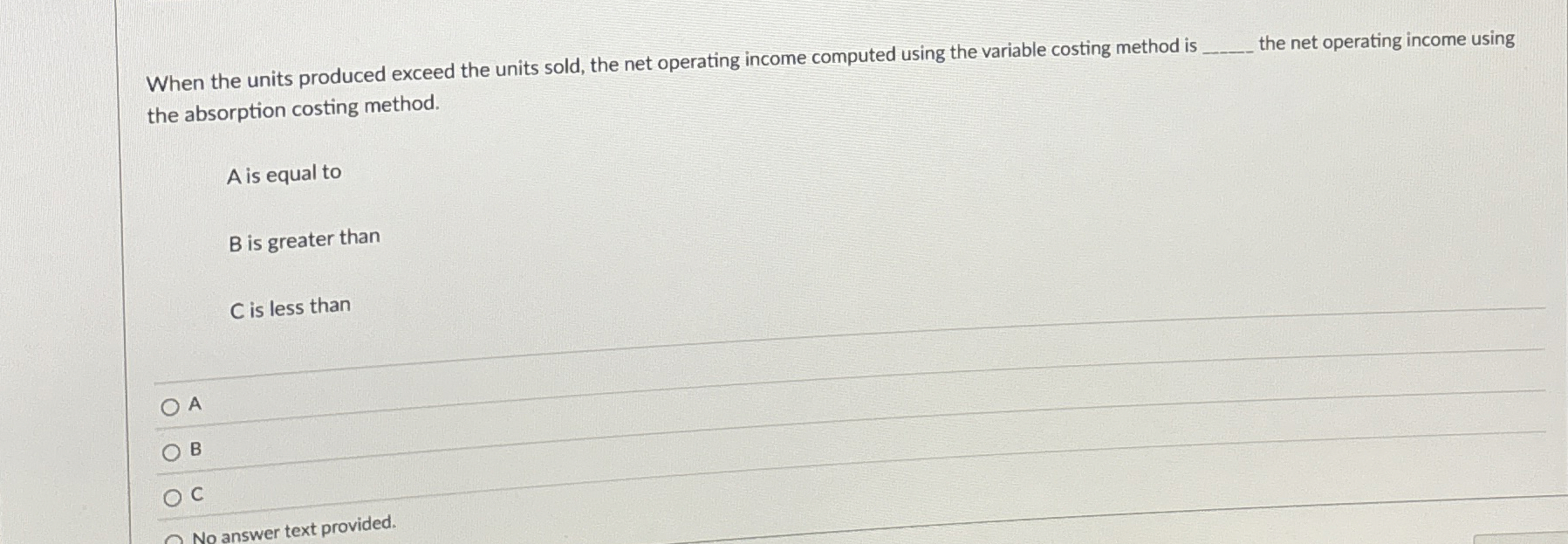  When the units produced exceed the units sold, the net operating