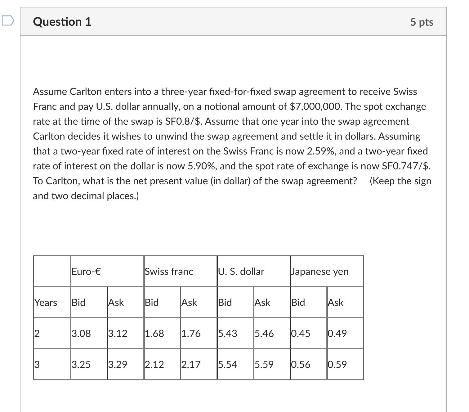  Question 2 A bank is considering using a "three against six"