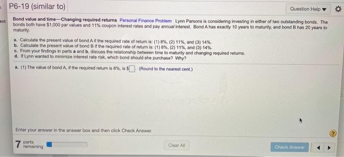  = P6-19 (similar to) Question Help Bond value and time-Changing required