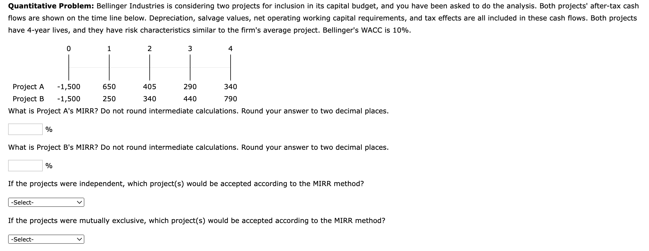  Quantitative Problem: Bellinger Industries is considering two projects for inclusion in