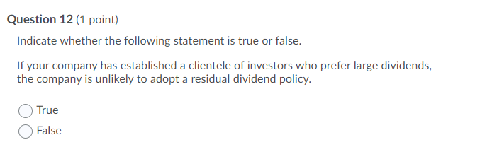 Question 12 (1 point) Indicate whether the following statement is true