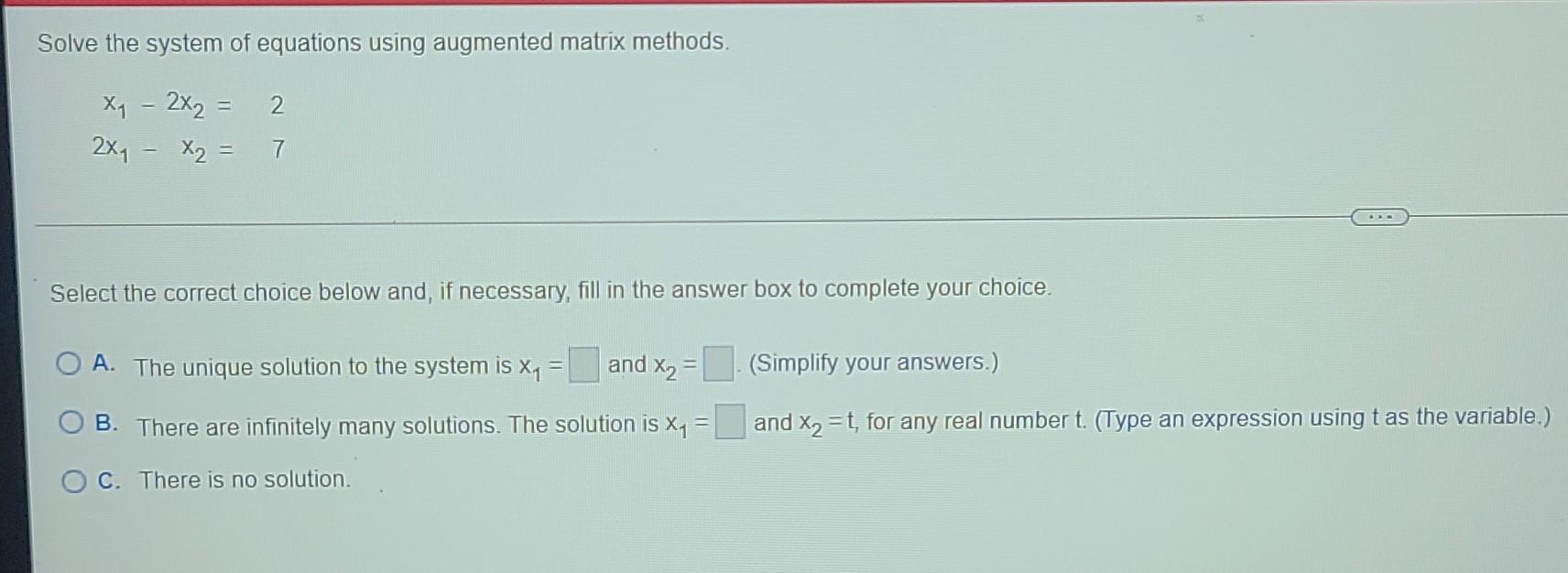 Solve the system of equations using augmented matrix methods. 2 xy