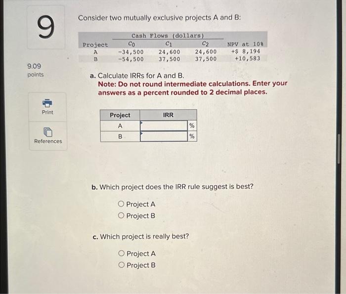  Consider two mutually exclusive projects A and B : a. Calculate