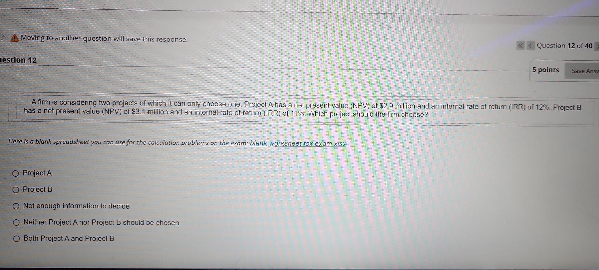  A Moving to another question will save this response. Question 12