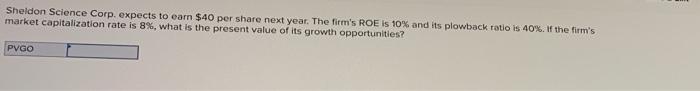  Sheldon Science Corp. expects to earn $40 per share next year.