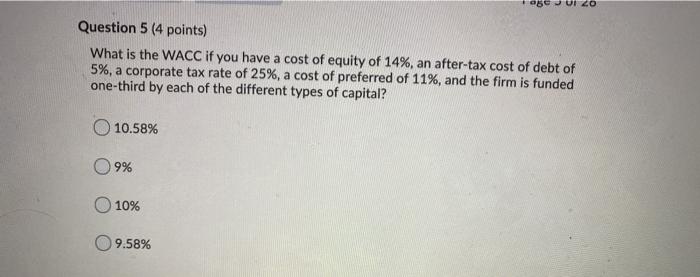  Jul 20 Question 5 (4 points) What is the WACC if