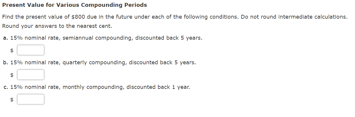  Present Value for Various Compounding Periods Find the present value of