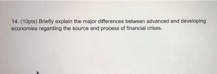  14. (10pts) Briefly explain the major differences between advanced and developing