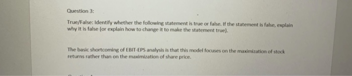  Question 3: True/False: Identify whether the following statement is true or