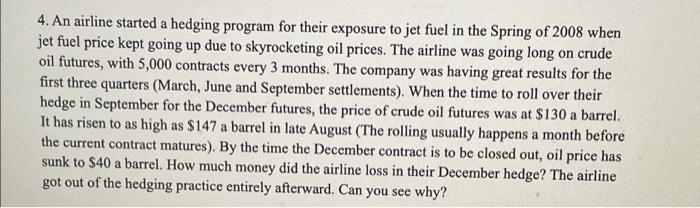  4. An airline started a hedging program for their exposure to