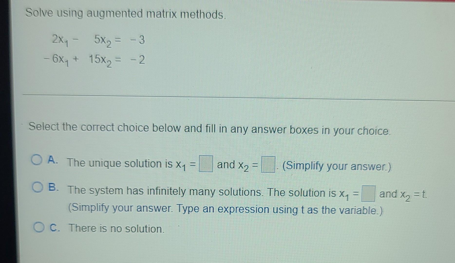  Solve using augmented matrix methods 2x4 - 5x2 = - 3