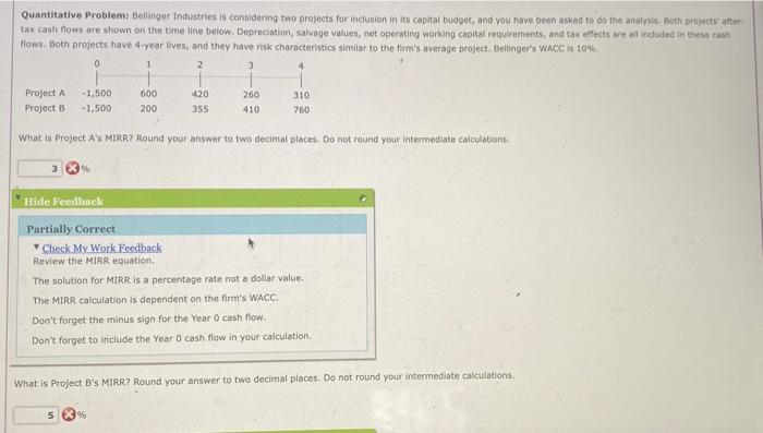  Quantitative Problems Bellinger Industries is considering two projects for inclusion in