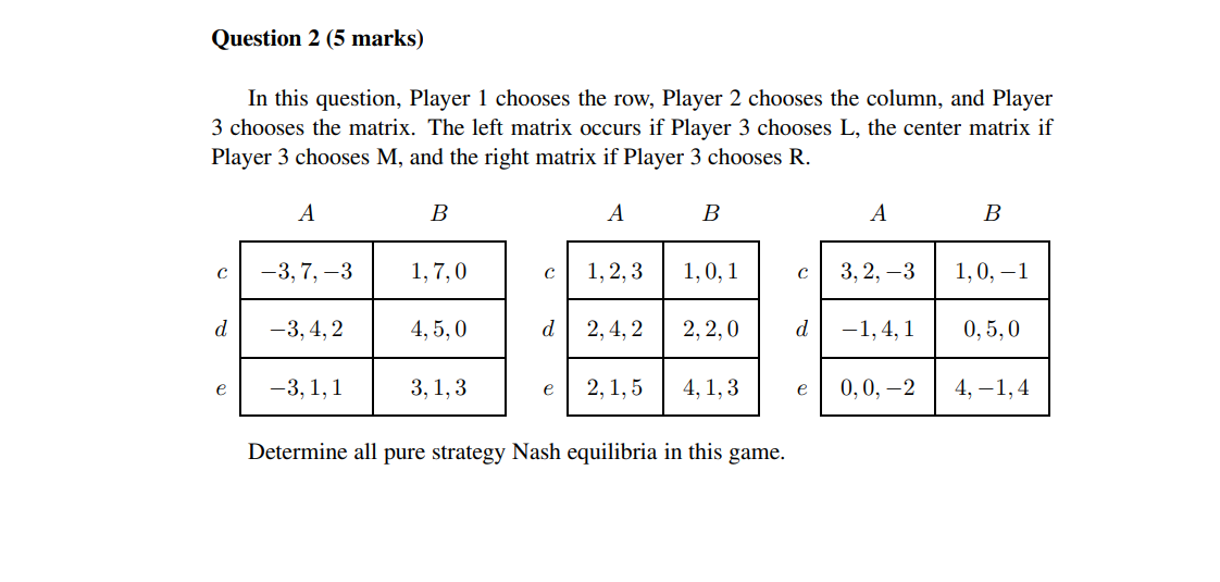  Question 2 (5 marks) In this question, Player 1 chooses the