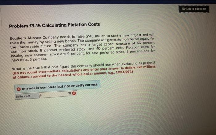  Return to question Problem 13-15 Calculating Flotation Costs Southern Alliance Company