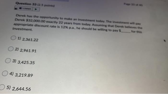  Question 33 (2.5 points Derek has the opportunity to make an