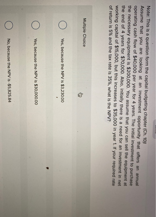  Note: This is a question form the capital budgeting chapter (Ch.