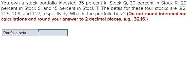 Please show Excel or complete formula You own a stock portfolio invested