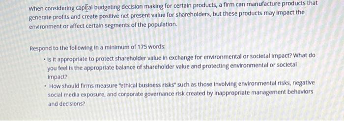  When considering capilal budgeting decision making for certain products, a firm