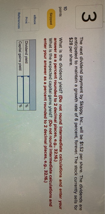  3 The next dividend payment by Skippy, Inc., will be $1.52