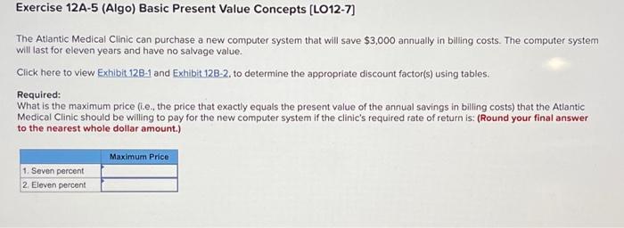 help please! Exercise 12A-5 (Algo) Basic Present Value Concepts [LO12-7] The Atlantic