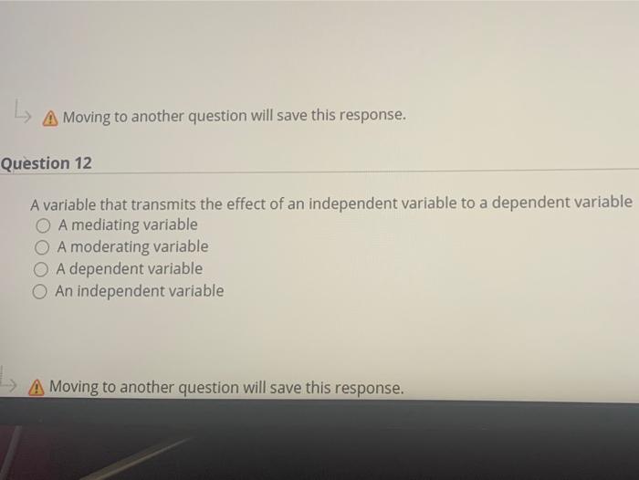  A Moving to another question will save this response. Question 12