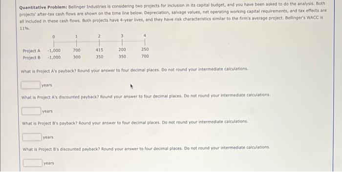  Quantitative Problem: Bellinger Industries is considering two projects for inclusion in