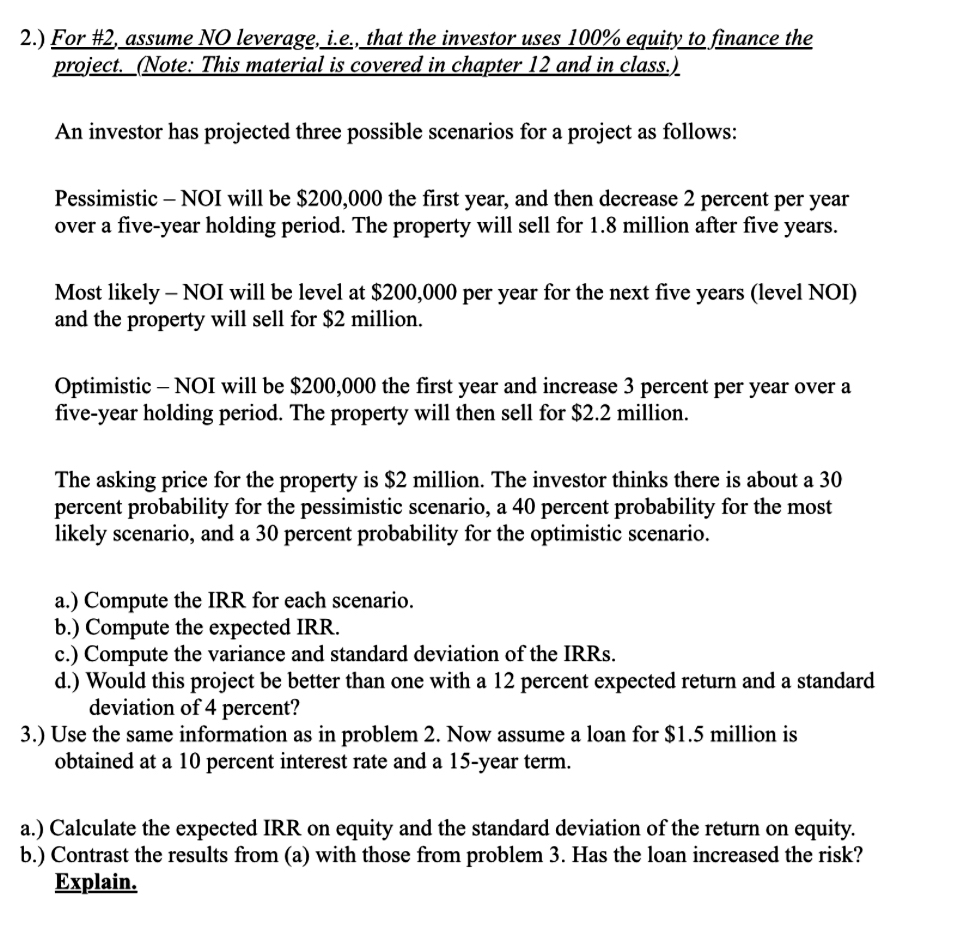  2.) For #2, assume NO leverage, i.e., that the investor uses