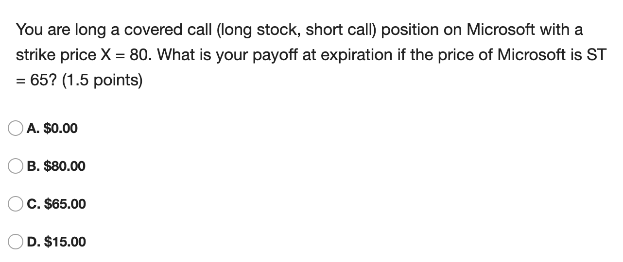 Finance problem thx! You are long a covered call (long stock, short