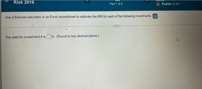 investment a. Use present value techniques to estimate the IRR on this