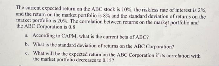  The current expected return on the ABC stock is 10%, the