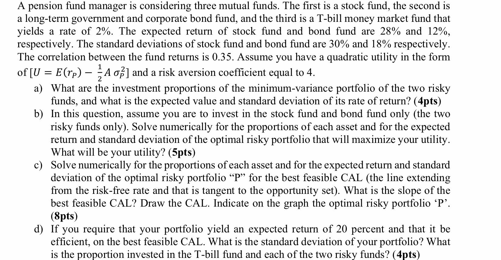 a a 2 A pension fund manager is considering three mutual