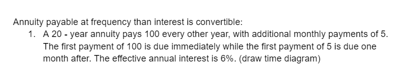  Annuity payable at frequency than interest is convertible: 1. A 20