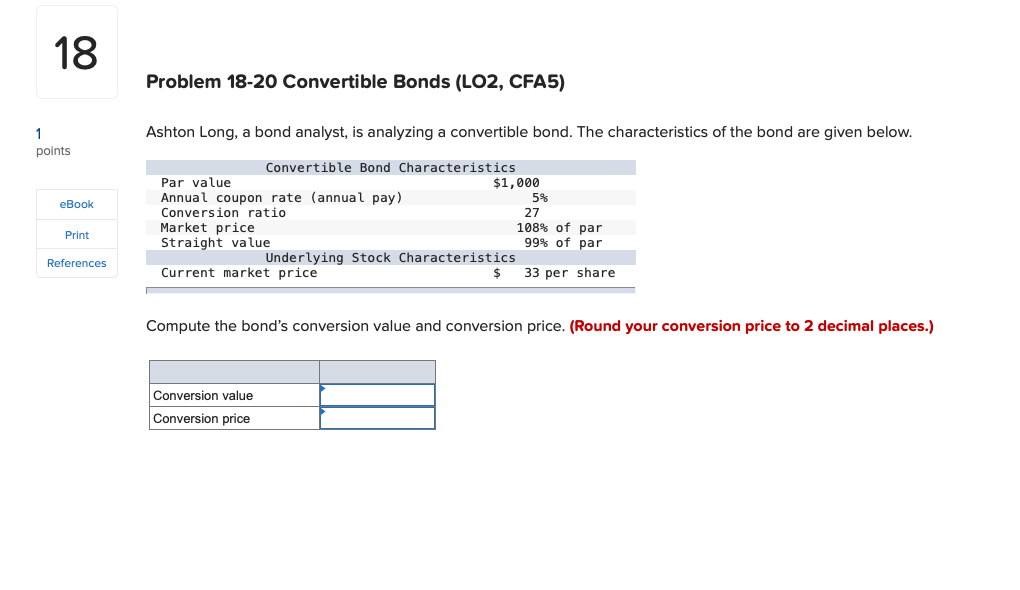  18 Problem 18-20 Convertible Bonds (LO2, CFA5) 1 points Ashton Long,