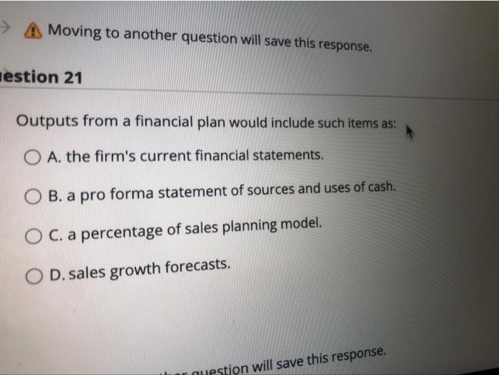  A Moving to another question will save this response. Testion 21