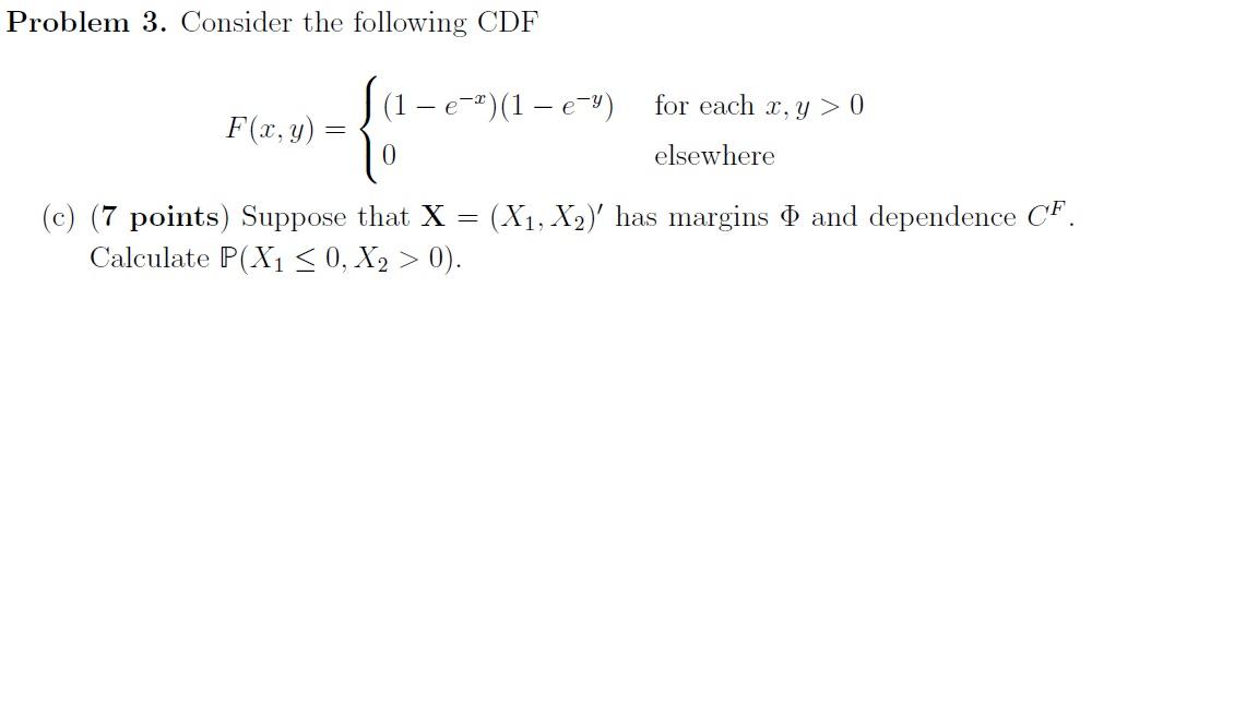 Problem 3. Consider the following CDF -e e-2)(1 e-Y) for each