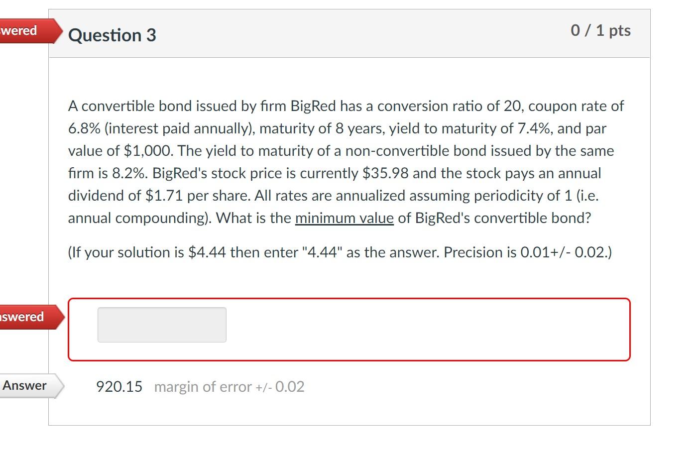  wered Question 3 0 / 1 pts A convertible bond issued