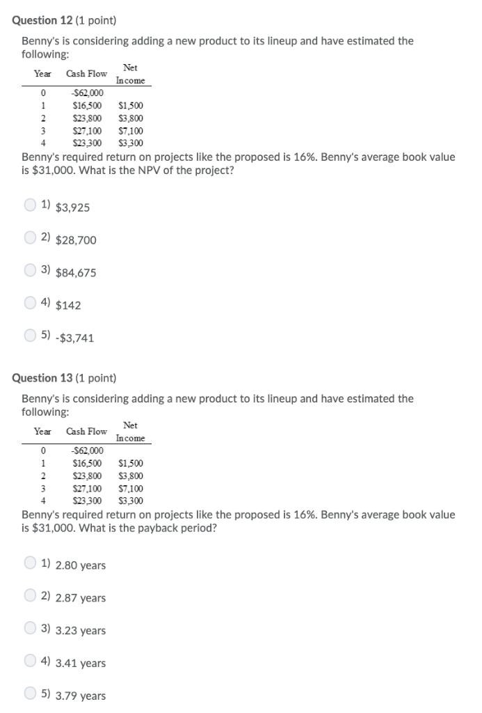  Question 12 (1 point) Benny's is considering addinga new product to