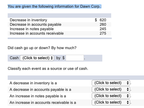  You are given the following information for Dawn Corp.: Decrease in