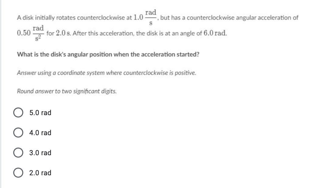 rad A disk initially rotates counterclockwise at 1.0 , but has