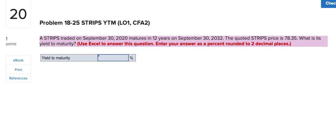 Checl 20 Problem 18-25 STRIPS YTM (LO1, CFA2) 1 points A