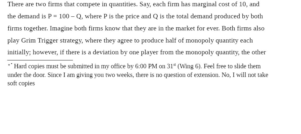  There are two rms that compete in quantities. Say, each firm