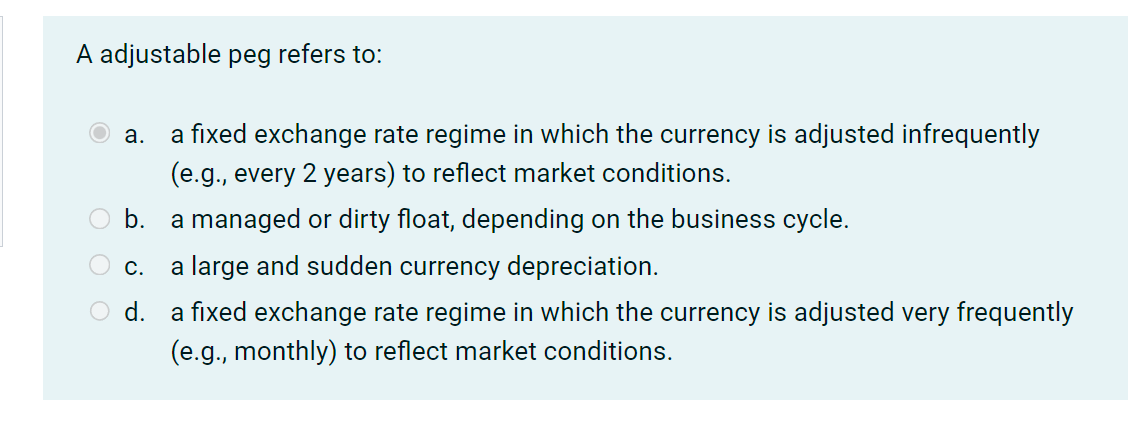 A adjustable peg refers to: a. a fixed exchange rate regime
