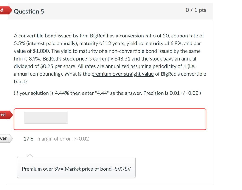 ed Question 5 0 / 1 pts A convertible bond issued